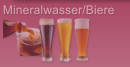 Mineralwasser/Biere